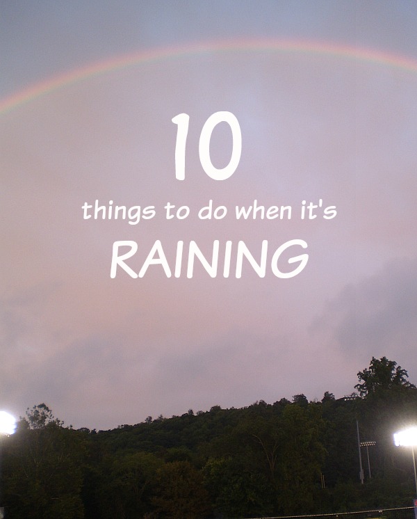 10 Things to Do When It's Raining