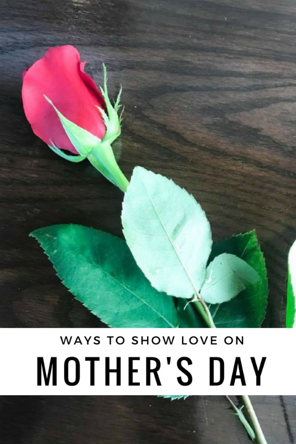 Ways to Show Love on Mother's Day