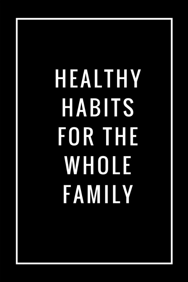 Healthy Habits for the Whole Family